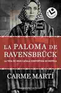 LA PALOMA DE RAVENSBRUCK. LA VIDA DE NEUS CATALÁ CONVERTIDA EN NOVELA