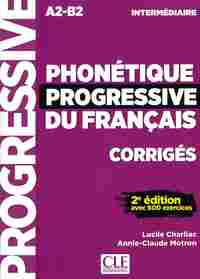 PHONÉTIQUE PROGRESSIVE INTERMÉDIAIRE - CORRIGÉS.