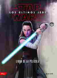 STAR WARS. LOS ÚLTIMOS JEDI. EL LIBRO DE LA PELÍCULA