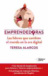 EMPRENDEDORAS. LAS LÍDERES QUE CAMBIAN EL MUNDO EN LA ERA DIGITAL