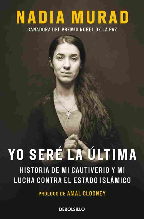 YO SERÉ LA ÚLTIMA. HISTORIA DE MI CAUTIVERIO Y MI LUCHA CONTRA EL ESTADO ISLÁMICO