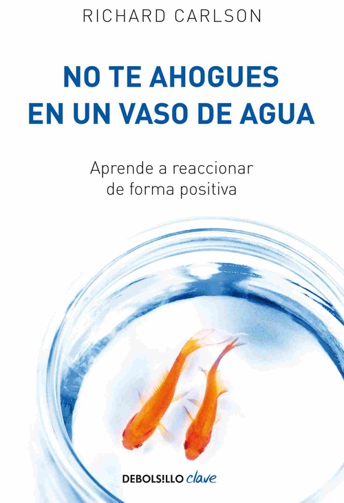NO TE AHOGUES EN UN VASO DE AGUA.