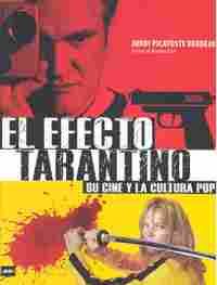 EL EFECTO TARANTINO: SU CINE Y LA CULTURA POP. UNA GUÍA IMPRESCINDIBLE PARA CONOCER EL IMAGINARIO PR
