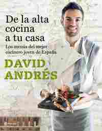 DE LA ALTA COCINA A TU CASA. LOS MENÚS DEL MEJOR COCINERO JOVEN DE ESPAÑA