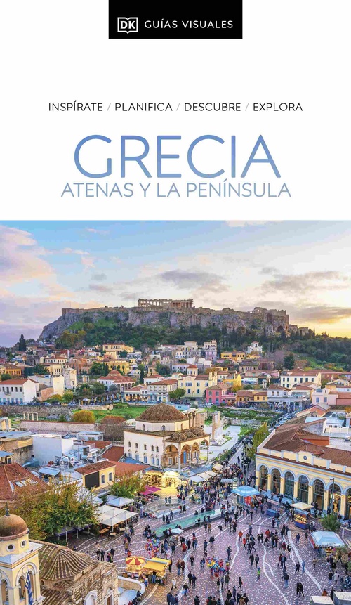 GRECIA, ATENAS Y LA PENÍNSULA. GUÍAS VISUALES