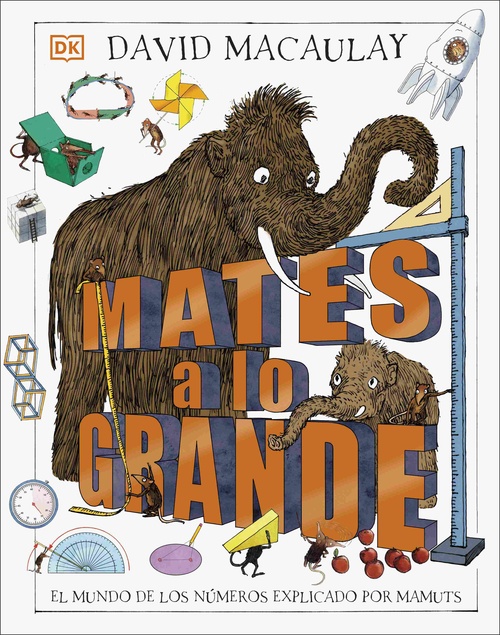 MATES A LO GRANDE. EL MUNDO DE LOS NÚMEROS EXPLICADO POR MAMUTS