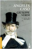 GIUSEPPE VERDI. LA INTENSA VIDA DE UN GENIO