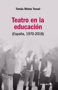 TEATRO EN LA EDUCACIÓN (ESPAÑA, 1970-2018)
