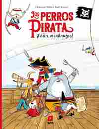 LOS PERROS PIRATA. ¡ADIOS, MENDRUGOS!