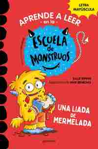 2. UNA LIADA DE MERMELADA. APRENDE A LEER EN LA ESCUELA DE MONSTRUOS