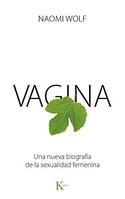 VAGINA. UNA NUEVA BIOGRAFÍA DE LA SEXUALIDAD FEMENINA