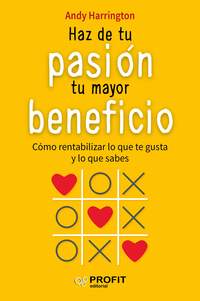 HAZ DE TU PASIÓN TU MAYOR BENEFICIO