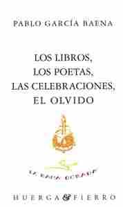 LIBROS, LOS; LOS POETAS, LAS CELEBRACIONES, EL OLVIDO