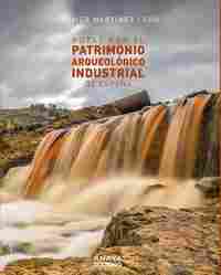 RUTAS POR EL PATRIMONIO ARQUEOLÓGICO INDUSTRIAL DE ESPAÑA
