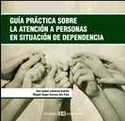 GUIA PRACTICA SOBRE LA ATENCION A PERSONAS EN SITUACION DE DEPENDENCIA