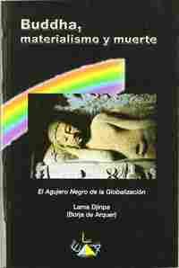 BUDDHA, MATERIALISMO Y MUERTE EL AGUJERO NEGRO DE LA GLOBALIZACIÓN