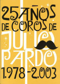 25 AÑOS DE COROS DE JULIO PARDO 1978-2003