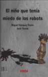 NIÑO QUE TENIA MIEDO DE LOS ROBOTS, EL./ ROBOT QUE TENIA MIEDO DE LOS