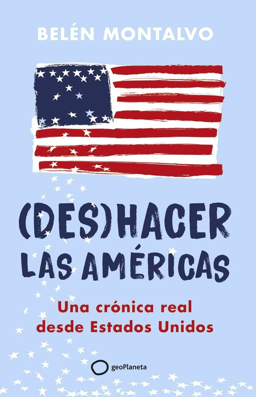 DES(HACER) LAS AMÉRICAS. UNA CRÓNICA REAL DESDE ESTADOS UNIDOS