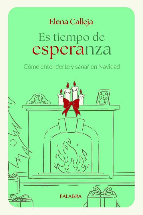 ES TIEMPO DE ESPERANZA. COMO ENTENDER Y SANAR EN NAVIDAD