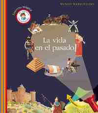 LA VIDA EN EL PASADO. MUNDO MARAVILLOSO. MI PRIMERA ENCICLOPEDIA