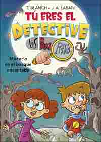 1. MISTERIOS EN EL BOSQUE ENCANTADO. TÚ ERES EL DETECTIVE. LOS BUSCAPISTAS