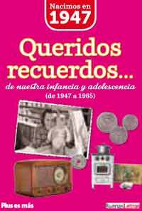 NACIMOS EN 1947. QUERIDOS RECUERDOS...