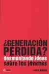 ¿GENERACION PERDIDA? DESMONTANDO IDEAS SOBRE LOS JOVENES