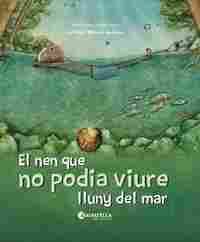 EL NEN QUE NO PODIA VIURE LLUNY DEL MAR                                         LA RESILIÈNCIA