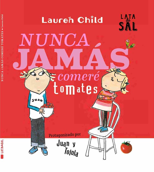 NUNCA JAMAS COMERE TOMATES. JUAN Y TOLOLA