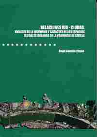 RELACIONES RÍO-CIUDAD. ANÁLISIS DE LA IDENTIDAD Y CARÁCTER DE LOS ESPACIOS FLUVI.