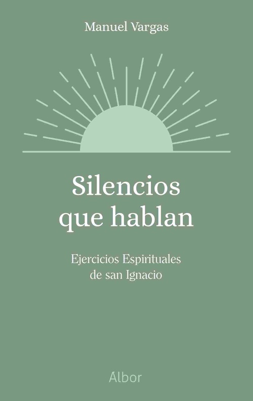 SILENCIOS QUE HABLAN. EJERCICIOS ESPIRITUALES DE SAN IGNACIO
