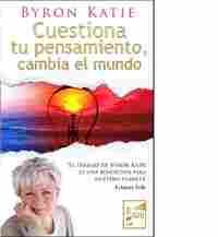 CUESTIONA TU PENSAMIENTO, CAMBIA EL MUNDO