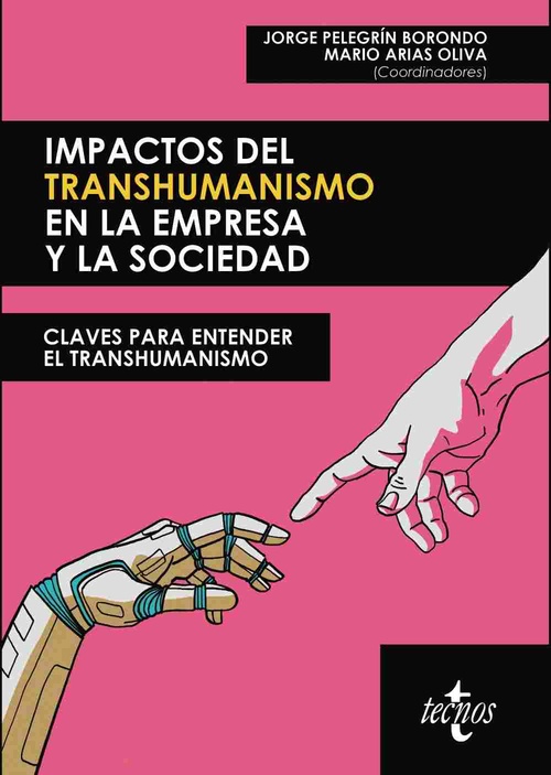 IMPACTOS DEL TRANSHUMANISMO EN LA EMPRESA Y LA SOCIEDAD. CLAVES PARA ENTENDER EL TRANSHUMANISMO