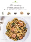 ALIMENTOS FERMENTADOS. 50 RECETAS 100% DELICIOSAS PARA EXPLORAR NUEVOS SABORES