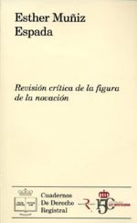 REVISIÓN CRÍTICA DE LA FIGURA DE LA NOVACIÓN