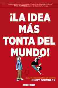 ¡LA IDEA MÁS TONTA DEL MUNDO!