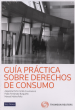 GUIA PRACTICA SOBRE DERECHOS DE CONSUMO