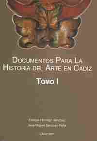 DOCUMENTOS PARA LA HISTORIA DEL ARTE EN CADIZ, I