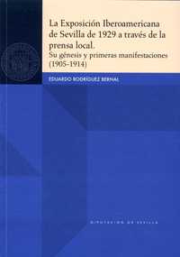 LA EXPOSICIÓN IBEROAMERICANA DE SEVILLA DE 1929 A TRAVÉS DE LA PRENSA LOCAL. SU.