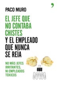 EL JEFE QUE NO CONTABA CHISTES Y EL EMPLEADO QUE NUNCA SE REÍA