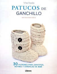 PATUCOS DE GANCHILLO, 30 PATRONES. 30 PATRONES PARA ZAPATITOS, BOTINES Y SANDALIAS DE BEBÉ