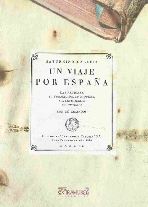 UN VIAJE POR ESPAÑA. LAS REGIONES: SU FORMACIÓN, SU RIQUEZA, SUS COSTUMBRES, SU.