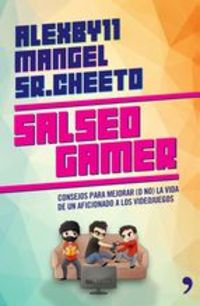 SALSEO GAMER. CONSEJOS PARA MEJORAR (O NO) LA VIDA DE UN AFICIONADO A LOS VIDEOJUEGOS