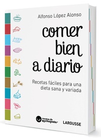 COMER BIEN A DIARIO. RECETAS FACILES PARA UNA DIETA SANA Y VARIADA