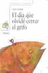 DIA QUE OLVIDE CERRAR EL GRIFO, EL