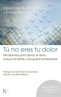 TU NO ERES TU DOLOR. MINDFULNESS PARA ALIVIAR EL DOLOR, REDUCIR EL ESTRÉS Y RECUPERAR EL BIENESTAR