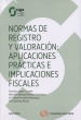 NORMAS DE REGISTRO Y VALORACION APLICACIONES PRACTICAS E IMPLICACIONES FISCALES