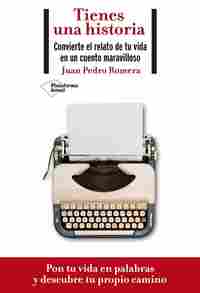 TIENES UNA HISTORIA. CONVIERTE EL RELATO DE TU VIDA EN UN CUENTO MARAVILLOSO.