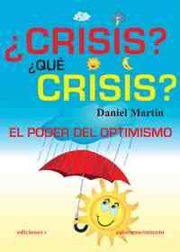 ¿ CRISIS ? ¿ QUE CRISIS? EL PODER DEL OPTIMISMO